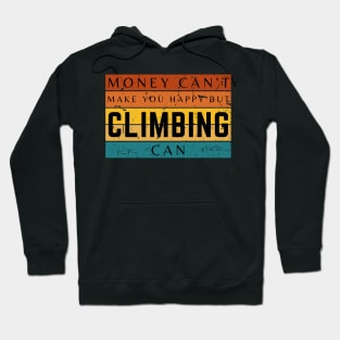 Money Can't Make You Happy But Climbing Can Hoodie